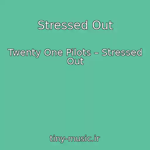 کاور آهنگ Stressed Out از Twenty One Pilots – Stressed Out