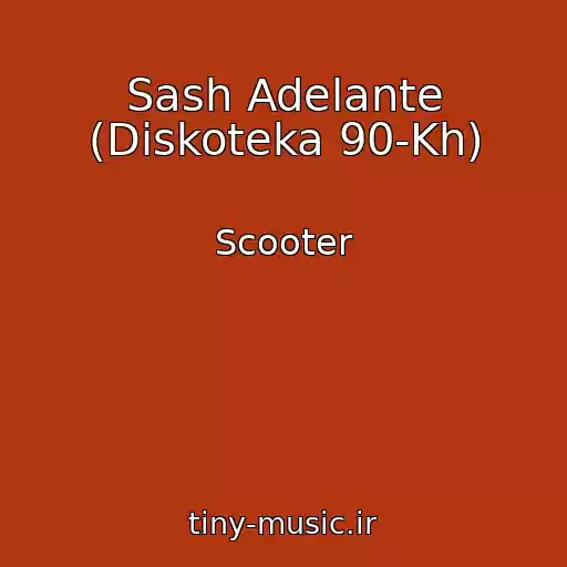 کاور آهنگ Sash Adelante (Diskoteka 90-Kh) از Scooter