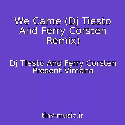 کاور آهنگ We Came (Dj Tiesto And Ferry Corsten Remix) از Dj Tiesto And Ferry Corsten Present Vimana