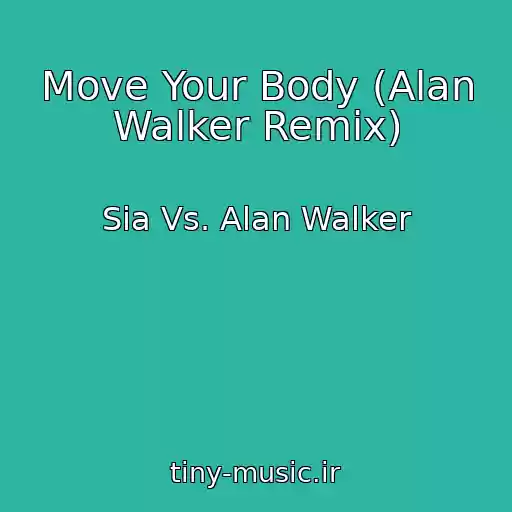 کاور آهنگ Move Your Body (Alan Walker Remix) از Sia Vs. Alan Walker