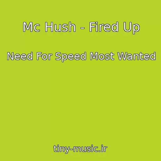 کاور آهنگ Mc Hush - Fired Up از Need For Speed Most Wanted