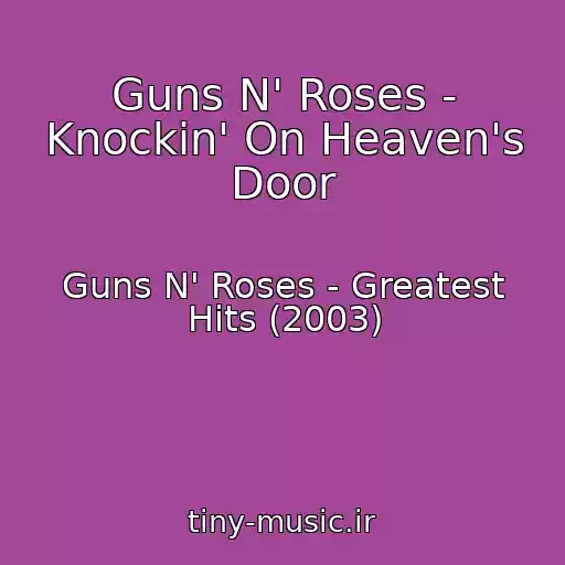 کاور آهنگ Guns N' Roses - Knockin' On Heaven's Door از Guns N' Roses - Greatest Hits (2003)
