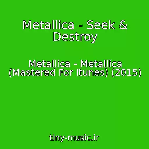 کاور آهنگ Metallica - Seek & Destroy از Metallica - Metallica (Mastered For Itunes) (2015)