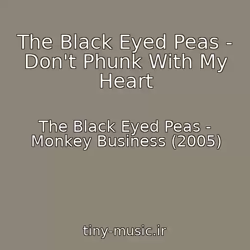 کاور آهنگ The Black Eyed Peas - Don't Phunk With My Heart از The Black Eyed Peas - Monkey Business (2005)