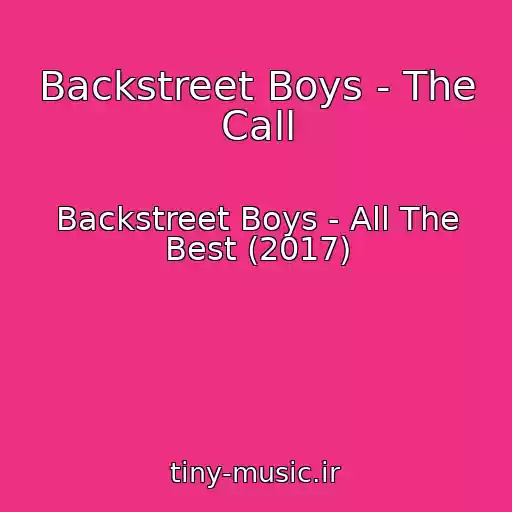 کاور آهنگ Backstreet Boys - The Call از Backstreet Boys - All The Best (2017)