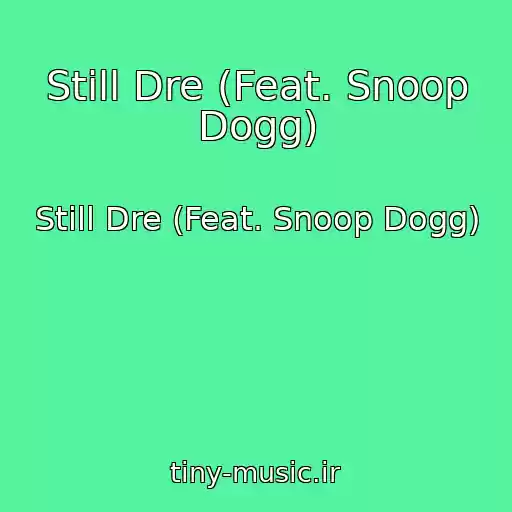 کاور آهنگ Still Dre (Feat. Snoop Dogg) از Still Dre (Feat. Snoop Dogg)