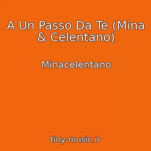 کاور آهنگ A Un Passo Da Te (Mina & Celentano) از Minacelentano