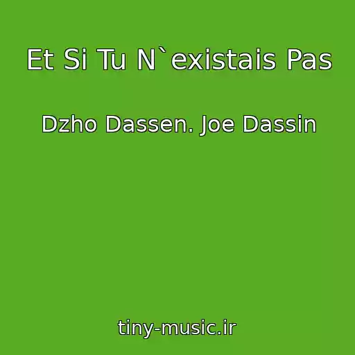 کاور آهنگ Et Si Tu N`existais Pas از Dzho Dassen. Joe Dassin