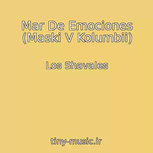 کاور آهنگ Mar De Emociones (Maski V Kolumbii) از Los Shavales