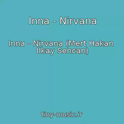 کاور آهنگ Inna - Nirvana از Inna - Nirvana (Mert Hakan  Ilkay Sencan)