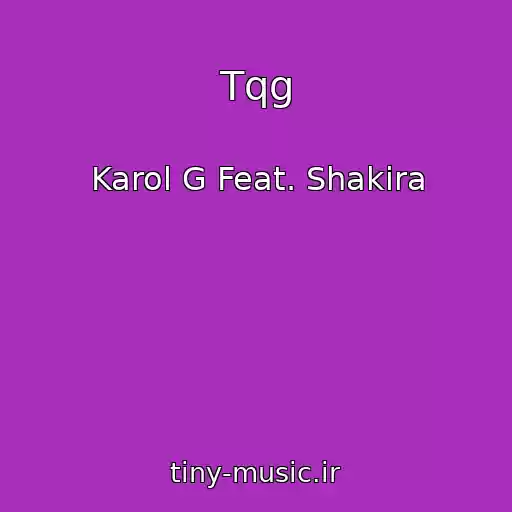 کاور آهنگ Tqg از Karol G Feat. Shakira