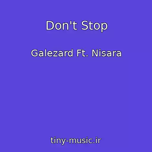 کاور آهنگ Don't Stop از Galezard Ft. Nisara
