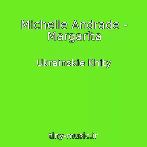 کاور آهنگ Michelle Andrade - Margarita از Ukrainskie Khity
