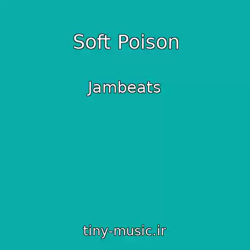 کاور آهنگ Soft Poison از Jambeats