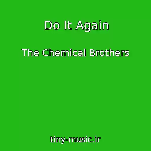 کاور آهنگ Do It Again از The Chemical Brothers