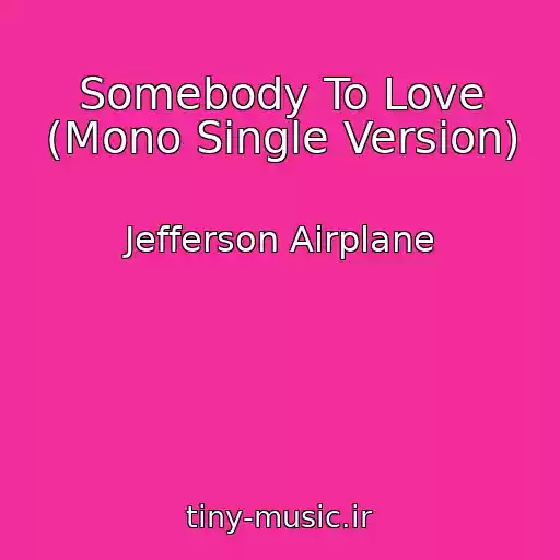 کاور آهنگ Somebody To Love (Mono Single Version) از Jefferson Airplane