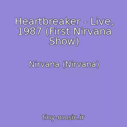 کاور آهنگ Heartbreaker - Live, 1987 (First Nirvana Show) از Nirvana (Nirvana)
