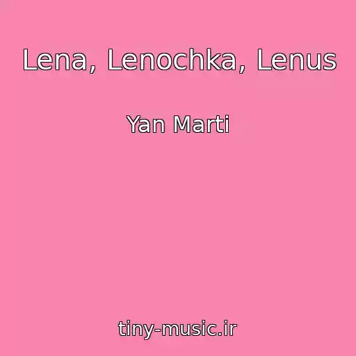 کاور آهنگ Lena, Lenochka, Lenus از Yan Marti