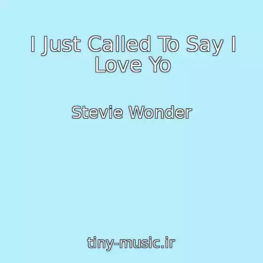 کاور آهنگ I Just Called To Say I Love Yo از Stevie Wonder