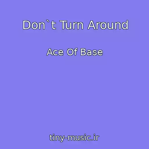 کاور آهنگ Don`t Turn Around از Ace Of Base