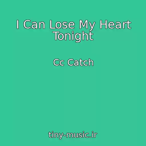 کاور آهنگ I Can Lose My Heart Tonight از Cc Catch