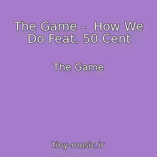کاور آهنگ The Game -  How We Do Feat. 50 Cent از The Game