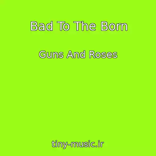 کاور آهنگ Bad To The Born از Guns And Roses