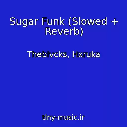 کاور آهنگ Sugar Funk (Slowed + Reverb) از Theblvcks, Hxruka