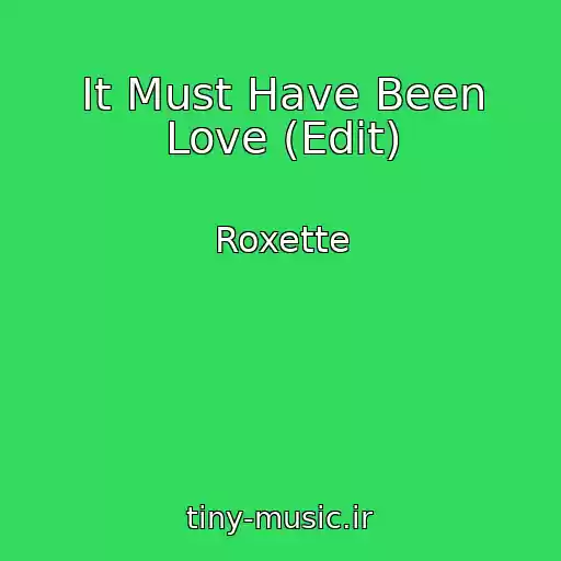 کاور آهنگ It Must Have Been Love (Edit) از Roxette