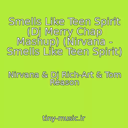 کاور آهنگ Smells Like Teen Spirit (Dj Merry Chap Mashup) (Nirvana - Smells Like Teen Spirit) از Nirvana & Dj Rich-Art & Tom Reason