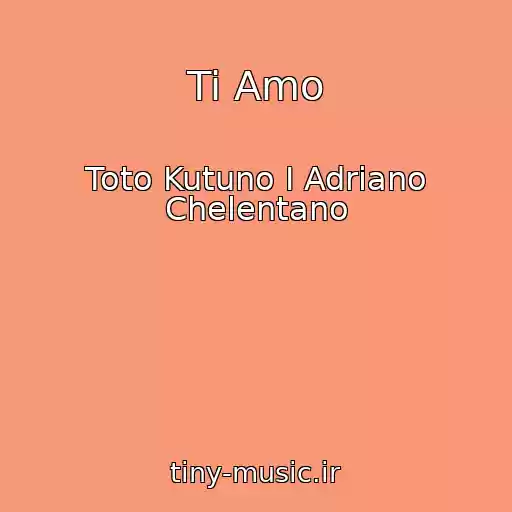 کاور آهنگ Ti Amo از Toto Kutuno I Adriano Chelentano
