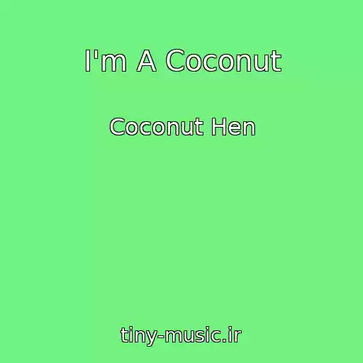 کاور آهنگ I'm A Coconut از Coconut Hen