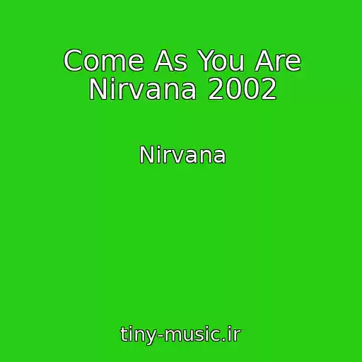 کاور آهنگ Come As You Are Nirvana 2002 از Nirvana
