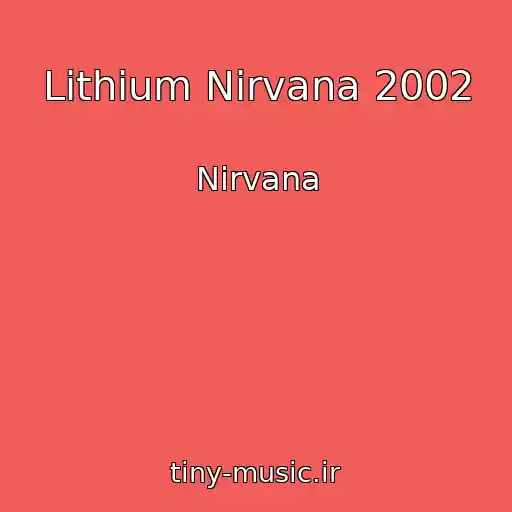 کاور آهنگ Lithium Nirvana 2002 از Nirvana