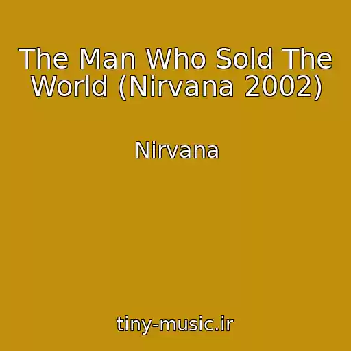 کاور آهنگ The Man Who Sold The World (Nirvana 2002) از Nirvana