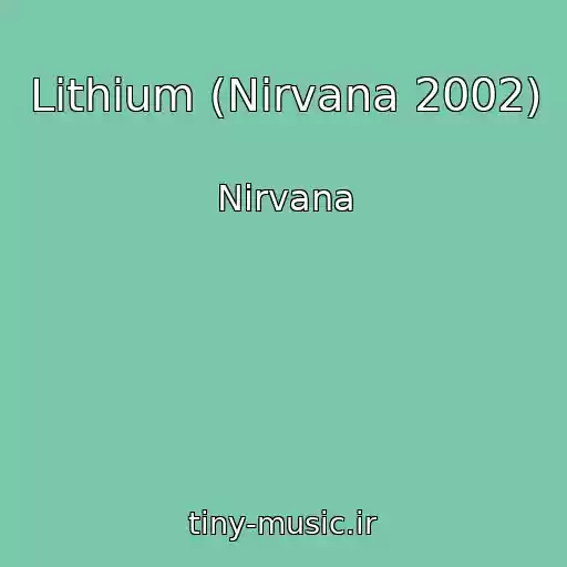 کاور آهنگ Lithium (Nirvana 2002) از Nirvana