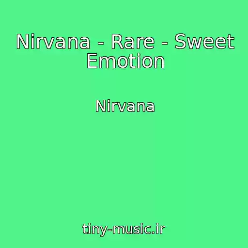 کاور آهنگ Nirvana - Rare - Sweet Emotion از Nirvana