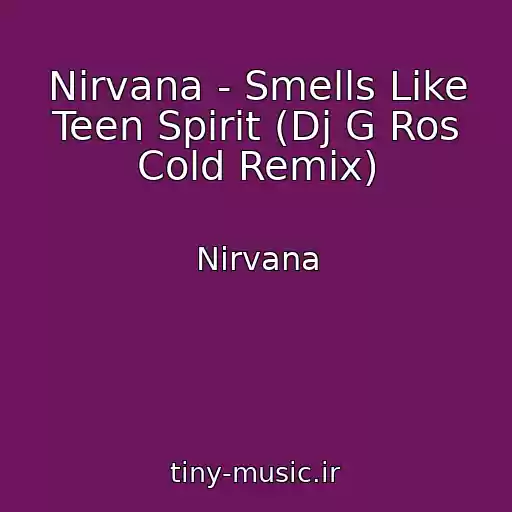 کاور آهنگ Nirvana - Smells Like Teen Spirit (Dj G Ros Cold Remix) از Nirvana