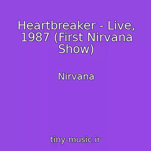 کاور آهنگ Heartbreaker - Live, 1987 (First Nirvana Show) از Nirvana