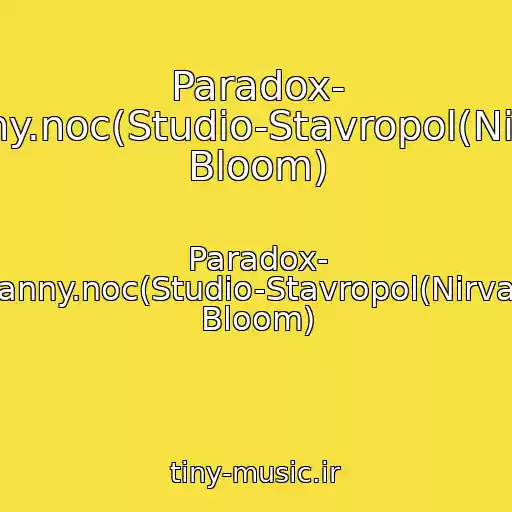 کاور آهنگ Paradox- Alex.anny.noc(Studio-Stavropol(Nirvana-In Bloom) از Paradox- Alex.anny.noc(Studio-Stavropol(Nirvana-In Bloom)