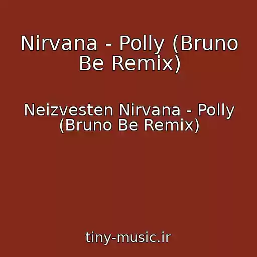 کاور آهنگ Nirvana - Polly (Bruno Be Remix) از Neizvesten Nirvana - Polly (Bruno Be Remix)