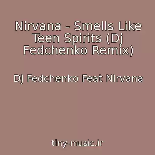 کاور آهنگ Nirvana - Smells Like Teen Spirits (Dj Fedchenko Remix) از Dj Fedchenko Feat Nirvana