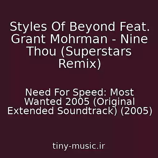 کاور آهنگ Styles Of Beyond Feat. Grant Mohrman - Nine Thou (Superstars Remix) از Need For Speed: Most Wanted 2005 (Original Extended Soundtrack) (2005)