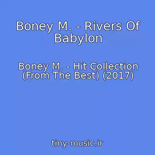 کاور آهنگ Boney M. - Rivers Of Babylon از Boney M. - Hit Collection (From The Best) (2017)