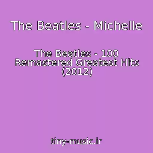 کاور آهنگ The Beatles - Michelle از The Beatles - 100 Remastered Greatest Hits (2012)