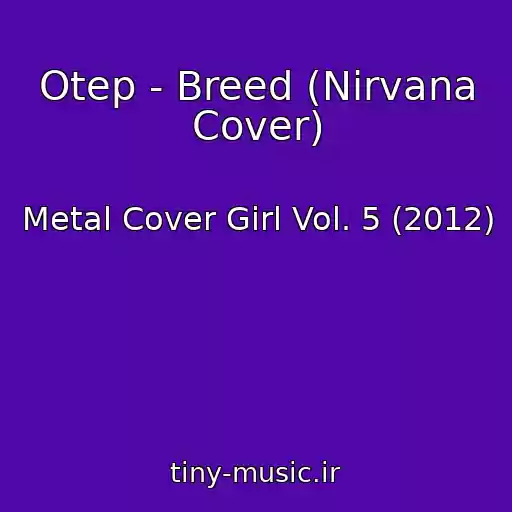 کاور آهنگ Otep - Breed (Nirvana Cover) از Metal Cover Girl Vol. 5 (2012)