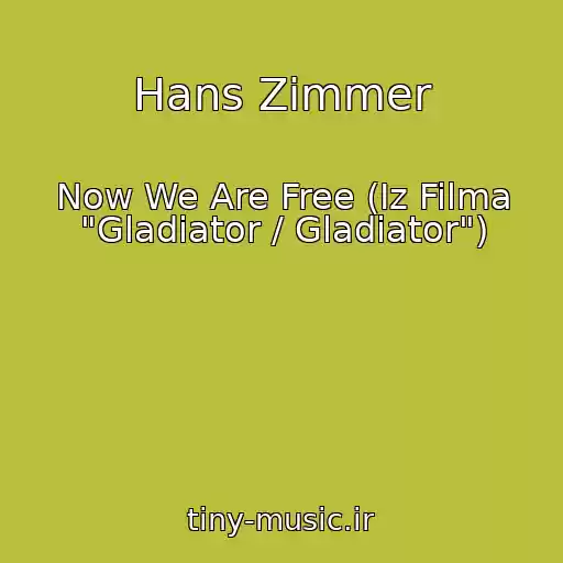 کاور آهنگ Hans Zimmer از Now We Are Free (Iz Filma "Gladiator / Gladiator")