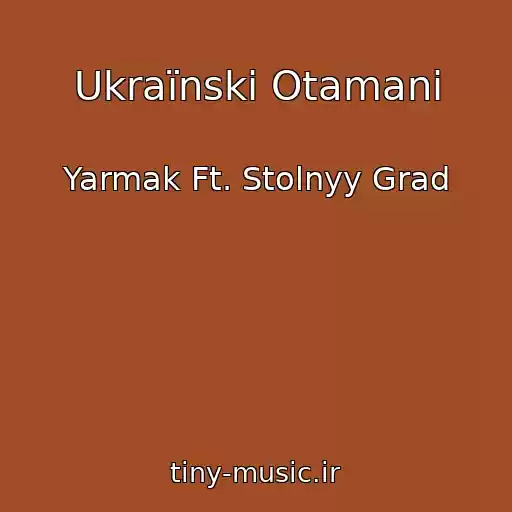 کاور آهنگ Ukraїnskі Otamani از Yarmak Ft. Stolnyy Grad