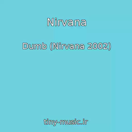 کاور آهنگ Nirvana از Dumb (Nirvana 2002)