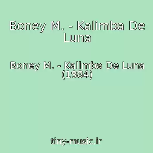 کاور آهنگ Boney M. - Kalimba De Luna از Boney M. - Kalimba De Luna (1984)